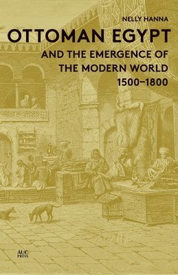 Ottoman Egypt and the Emergence of the Modern World 1