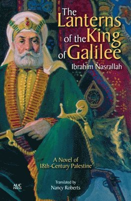 Ibrahim Nasrallah - The Lanterns of the King of Galilee, Häftad