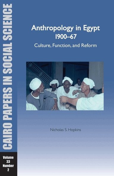 Nicholas S Hopkins - Anthropology in Egypt 1900-1967, Häftad