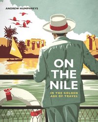 bokomslag On the Nile in the Golden Age of Travel