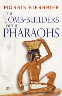 bokomslag The Tomb-Builders of the Pharaohs