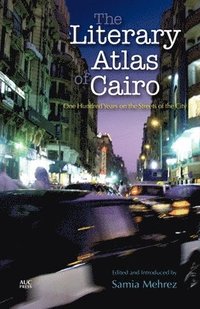 bokomslag The Literary Atlas of Cairo