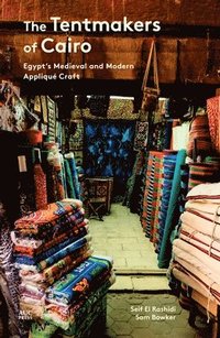 bokomslag The Tentmakers of Cairo: Egypt's Medieval and Modern Appliqué Craft