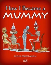 bokomslag How I Became a Mummy