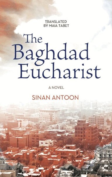 Sinan Antoon - Baghdad Eucharist, Häftad