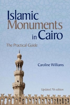 Caroline Williams - Islamic Monuments in Cairo, Häftad