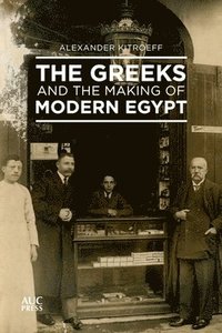 bokomslag The Greeks and the Making of Modern Egypt