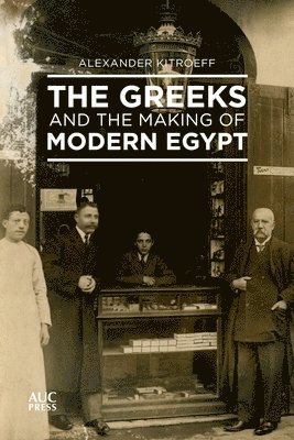 Greeks and the Making of Modern Egypt