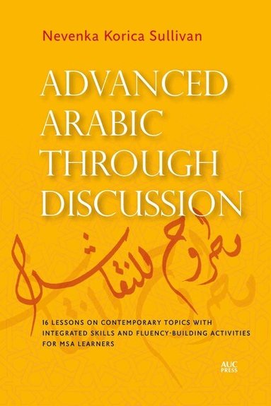Nevenka Korica Sullivan - Advanced Arabic through Discussion, Häftad