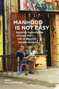 bokomslag Manhood Is Not Easy