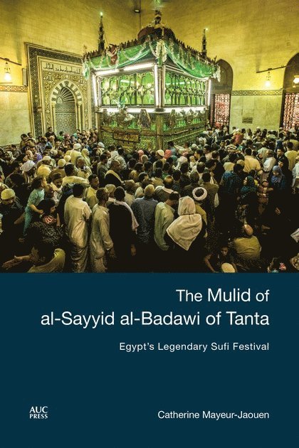 Catherine Mayeur-Jaouen - Mulid of al-Sayyid al-Badawi of Tanta, Inbunden