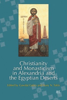 Christianity and Monasticism in Alexandria and the Egyptian Deserts 1