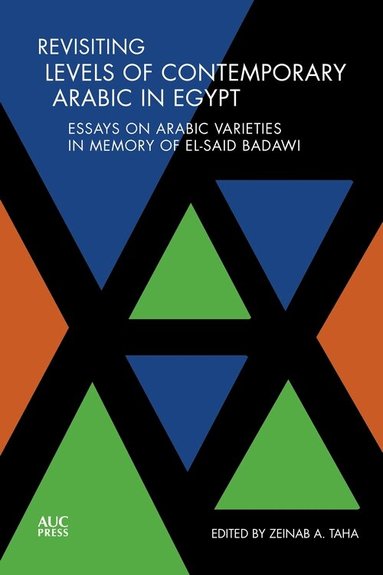 Zeinab A. Taha - Revisiting Levels of Contemporary Arabic in Egypt, Inbunden