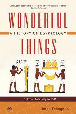 Wonderful Things: A History of Egyptology 1 1