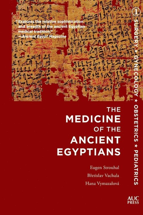 Bretislav Vachala, Eugen Strouhal, Hana Vymazalova, Prague) Vachala, Bretislav (Charles University, Prague) Strouhal, Dr Eugen (Charles University - The Medicine of the Ancient Egyptians 1, Häftad