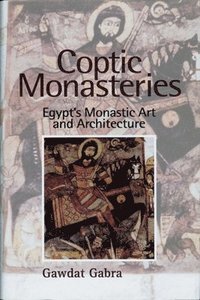 bokomslag Coptic Monasteries: Egypt's Monastic Art and Architecture