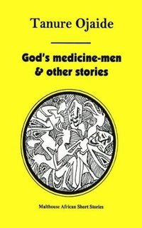 bokomslag God's Medicine Men & Other Stories