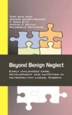 Tade Akin Aina, Ibinabo Agiobu-Kemmer, F Ebam Etta - Beyond Benign Neglect, Häftad. Tillgänglighet: Lägg i varukorg