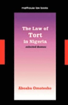 The Law of Tort in Nigeria. Selected Themes 1