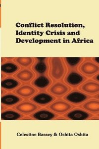 bokomslag Conflict Resolution, Identity Crisis, and Development in Africa