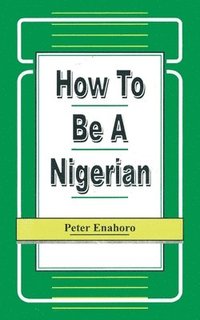 bokomslag How to be a Nigerian