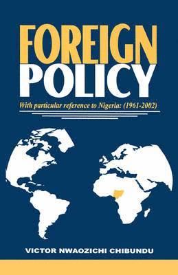 Foreign Policy with Particular Reference to Nigeria, 1961-2000 1