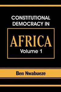 bokomslag Constitutional Democracy in Africa. Vol. 1. Structures, Powers and Organising Principles of Government