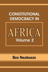 bokomslag Constitutional Democracy in Africa. Vol. 2. Constitutionalism, Authoritarianism and Statism