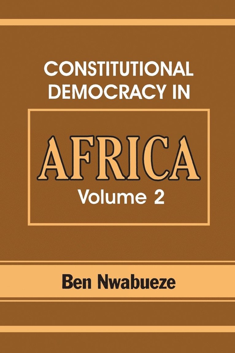 Ben Nwabueze - Constitutional Democracy in Africa. Vol. 2. Constitutionalism, Authoritarianism and Statism, Häftad