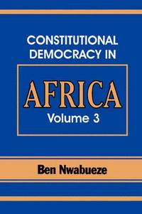 bokomslag Constitutional Democracy in Africa. Vol. 3. the Pillars Supporting Constitutional Democracy