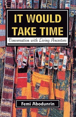 bokomslag It Would Take Time. Conversations with Living Ancestors