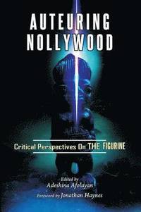 bokomslag Auteuring Nollywood. Critical Perspectives on The Figurine