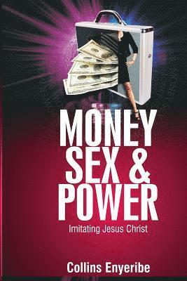 bokomslag Money, Sex And Power: Imitating Jesus Christ