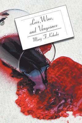 Love, Wine, and Vengeance: A Dr. Mary Paul in Florida Mystery 1