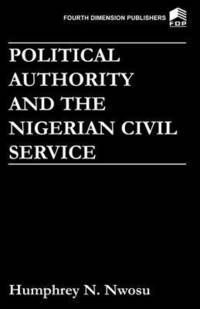 bokomslag Political Authority and the Nigerian Civil Service