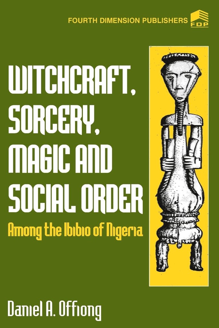 Witchcraft, Sorcery, Magic & Social Order Amoung the Ibibio of Nigeria 1