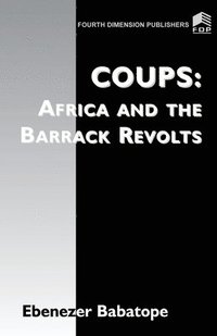bokomslag Coup: Africa and the Barrack Revolts