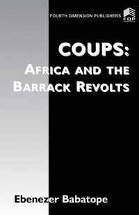 bokomslag Coups: Africa and the Barrack Revolts