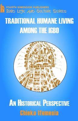 bokomslag Traditional Humane Living Among the Igbo