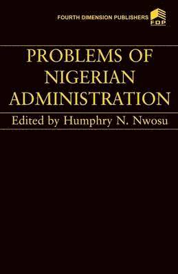 H. N. Nwosu, Humphrey N. Nwosu - Problems of Nigerian Administration, Häftad
