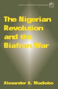 bokomslag Nigerian Revolution and the Biafran War