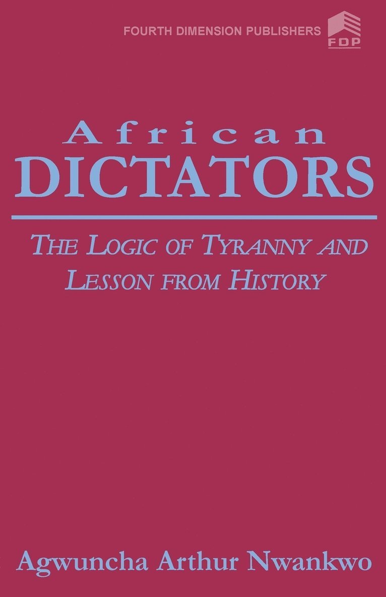 African Dictators. the Logic of Tyrany and Lesson from History 1