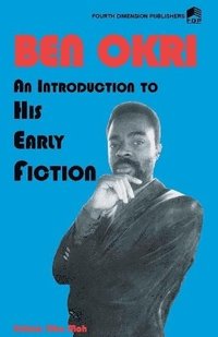 bokomslag Ben Okri An Introduction to his Early Fiction