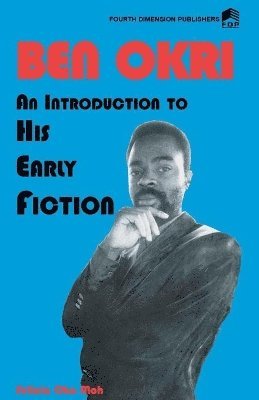 Ben Okri An Introduction to his Early Fiction 1