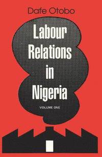 bokomslag Labour Relations in Nigeria: v. 1
