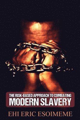 bokomslag The Risk-Based Approach to Combating Modern Slavery