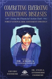 bokomslag Combating Emerging Infectious Diseases Using the Financial Action Task Force National Risk Assessment Strategy