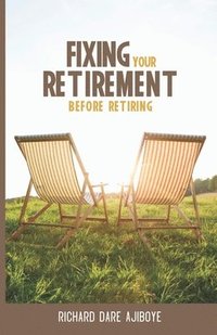 bokomslag Fixing Your Retirement Before Retiring