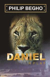 Philip Begho - Daniel: A Play, Häftad