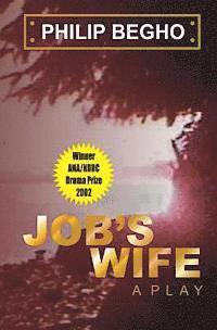 Philip Begho - Job's Wife: A Play, Häftad